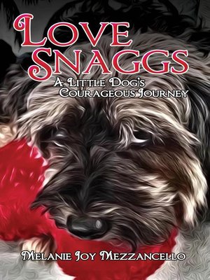 cover image of Love Snaggs--A Little Dog's Courageous Journey